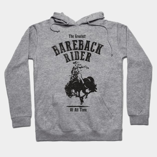 Greatest Bareback Rider of All Time Hoodie by FuzzMonkey